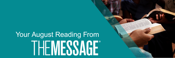 Your August Reading From The Message 